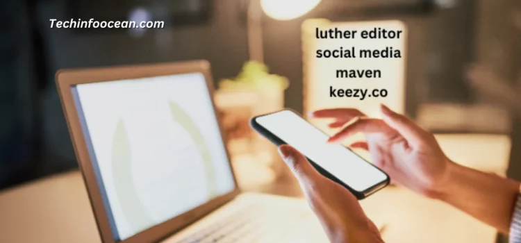 luther editor social media maven keezy.co: Complete Guide in 2024