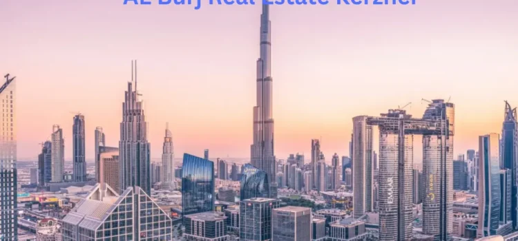 AL Burj Real Estate Kerzner: A Comprehensive Overview