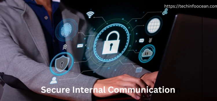 What is Secure Internal Communication? Comprehensive Guide 2024